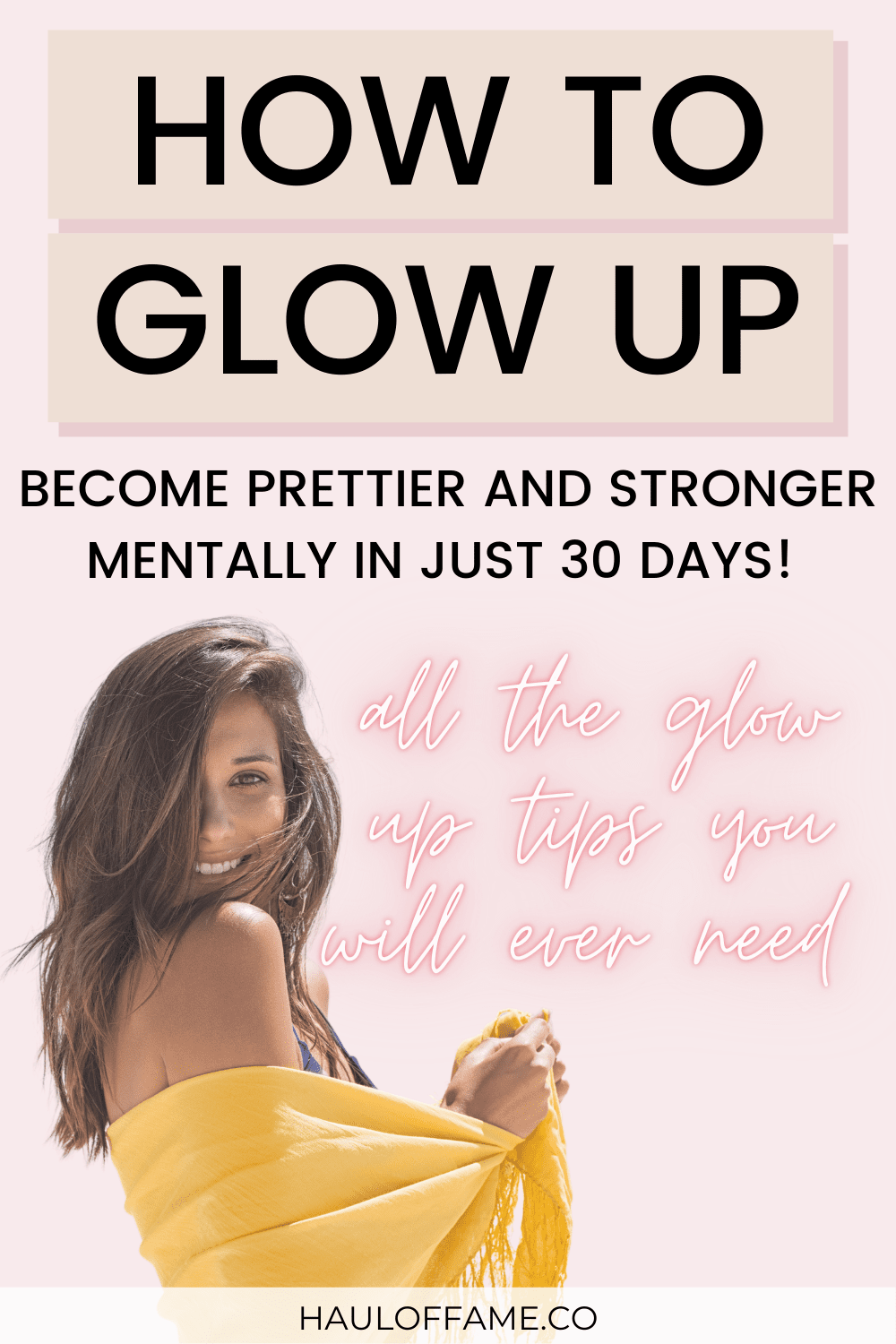 How To Glow Up 20 Ways To Unleash Your Best Self Inside and Out (FAST!) Haul of Fame